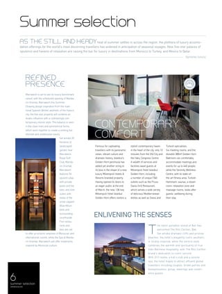 As the still and headyheat of summer settles in across the region, the plethora of luxury accomo-
dation offerings for the world's most discerning travellers has widened in anticipation of seasonal voyages. New five-star palaces of
opulence and havens of relaxation are raising the bar for luxury in destinations from Morocco to Turkey, and Mexico to Qatar.
he idyllic paradise island of Bali has
welcomed The Ritz-Carlton, Bali.
Set amidst dramatic cliffs and pristine
beaches, the hotel’s elegantly rustic aesthetic
is locally-inspired, while the service style
combines the warmth and spirituality of true
Indo-Balinese hospitality, with The Ritz-Carlton
brand’s dedication to iconic service.
With 313 rooms, a kid's club and a serene
spa, the hotel hopes to attract affluent global
travellers including couples, bridal parties and
honeymooners, group, meetings and confer-
ence guests.
6summer selection
menaluxury.com
ttgmena luxury
Summer selection
Refined
presence
Famous for captivating
travellers with its panoramic
views, vibrant culture and
dramatic history, Istanbul’s
Golden Horn peninsula has
added yet another string to
its bow in the shape of a new
luxury Mövenpick Hotels &
Resorts branded property.
Having opened its doors to
an eager public at the end
of March, the new, 136-key
Mövenpick Hotel Istanbul
Golden Horn offers visitors a
stylish contemporary haven
in the heart of the city, only 10
minutes from the Old City and
the Haliç Congress Centre.
A wealth of services and
facilities await guests at
Mövenpick Hotel Istanbul
Golden Horn, including
a number of unique F&B
outlets such as the Pruva
Swiss Grill Restaurant,
which serves a wide variety
of delicious Mediterranean
dishes as well as Swiss and
Turkish specialities.
Six meeting rooms, and the
divisible 380m² Golden Horn
Ballroom can comfortably
accommodate meetings and
events for up to 440 people,
while the Serenity Wellness
Centre, with its state-of-
the-art fitness area, Turkish
Hammam, saunas, a steam
room, relaxation zone and
massage rooms, looks after
guests’ wellbeing during
their stay.
Marrakech is set to see its luxury benchmark
raised, with the scheduled opening of Manda-
rin Oriental, Marrakech this Summer.
Drawing design inspiration from the tradi-
tional Spanish Berber aesthetic of the historic
city, the five-star property will combine an
Arabic influence with a contrastingly con-
temporary interior style. This balance is seen
in the clean lines and symmetrical forms,
which work together to create a striking but
discreet and unobtrusive luxury.
Set amidst 20
hectares of
landscaped
garden near
Marrakech
Royal Golf
Club, Manda-
rin Oriental,
Marrakech
features 54
opulent villas
with private
pools and hot
tubs; and nine
suites with
vistas of the
snow-capped
Atlas Moun-
tains and
surrounding
countryside.
Five restau-
rants and
bars are set
to offer an eclectic selection of Moroccan and
international cuisine, while the Spa at Manda-
rin Oriental, Marrakech will offer treatments
inspired by Moroccan culture.
Enlivening the senses
T
Contemporary
comfort
 