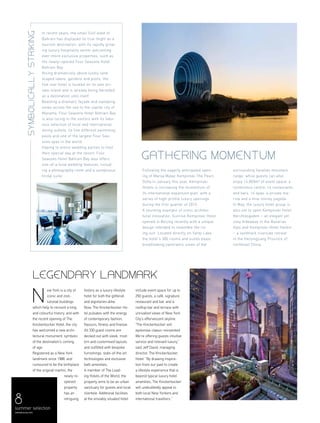 8
menaluxury.com
Legendary landmark
ew York is a city of
iconic and insti-
tutional buildings
which help to recount a long
and colourful history, and with
the recent opening of The
Knickerbocker Hotel, the city
has welcomed a new archi-
tectural monument, symbolic
of the destination’s coming
of age.
Registered as a New York
landmark since 1988, and
rumoured to be the birthplace
of the original martini, the
newly re-
opened
property
has an
intriguing
history as a luxury lifestyle
hotel for both the glitterati
and dignitaries alike.
Now, The Knickerbocker Ho-
tel pulsates with the energy
of contemporary fashion,
flavours, fitness and finesse.
All 330 guest rooms are
decked out with sleek, mod-
ern and customised layouts,
and outfitted with bespoke
furnishings, state-of-the art
technologies and exclusive
bath amenities.
A member of The Lead-
ing Hotels of the World, the
property aims to be an urban
sanctuary for guests and local
clientele. Additional facilities
at the enviably situated hotel
include event space for up to
250 guests, a café, signature
restaurant and bar, and a
rooftop bar and terrace with
unrivalled views of New York
City’s effervescent skyline.
“The Knickerbocker will
epitomise classic-reinvented.
We’re offering guests intuitive
service and relevant luxury,”
said Jeff David, managing
director, The Knickerbocker
Hotel. “By drawing inspira-
tion from our past to create
a lifestyle experience that is
beyond typical luxury hotel
amenities, The Knickerbocker
will undoubtedly appeal to
both local New Yorkers and
international travellers.”
N
Symbolicallystriking In recent years, the small Gulf state of
Bahrain has displayed its true might as a
tourism destination, with its rapidly grow-
ing luxury hospitality sector welcoming
ever-more exclusive properties, such as
the newly–opened Four Seasons Hotel
Bahrain Bay.
Rising dramatically above lushly land-
scaped lawns, gardens and pools, the
five-star hotel is located on its own pri-
vate island and is already being heralded
as a destination unto itself.
Boasting a dramatic façade and sweeping
views across the sea to the capital city of
Manama, Four Seasons Hotel Bahrain Bay
is also luring in the visitors with its fabu-
lous selection of local and international
dining outlets, its five different swimming
pools and one of the largest Four Sea-
sons spas in the world.
Hoping to entice wedding parties to host
their special day at the resort, Four
Seasons Hotel Bahrain Bay also offers
one-of-a-kind wedding features, includ-
ing a photography room and a sumptuous
bridal suite.
Gathering momentum
Following the eagerly anticipated open-
ing of Marsa Malaz Kempinski The Pearl,
Doha in January this year, Kempinski
Hotels is increasing the momentum of
its international expansion plan, with a
series of high-profile luxury openings
during the first quarter of 2015.
A stunning example of iconic architec-
tural innovation, Sunrise Kempinski Hotel
opened in Beijing recently with a unique
design intended to resemble the ris-
ing sun. Located directly on Yanqi Lake,
the hotel’s 306 rooms and suites boast
breathtaking panoramic views of the
surrounding Yanshan mountain
range, while guests can also
enjoy 14,069m² of event space, a
conference centre, 14 restaurants
and bars, 14 spas, a private ma-
rina and a nine-storey pagoda.
In May, the luxury hotel group is
also set to open Kempinski Hotel
Berchtesgaden – an elegant yet
cosy hideaway in the Bavarian
Alps and Kempinski Hotel Harbin
– a landmark riverside retreat
in the Heilongjiang Province of
northeast China.
summer selection
 