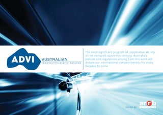 DRIVEN BY:
The most significant program of cooperative activity
in the transport space this century. Australia’s
policies and regulations arising from this work will
dictate our international competitiveness for many
decades to come.
 