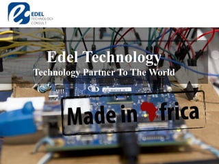 Edel Technology
Technology Partner To The World
 