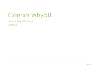 1 | P a g e
Connor Whyatt
Junior Interior Designer
Portfolio
 