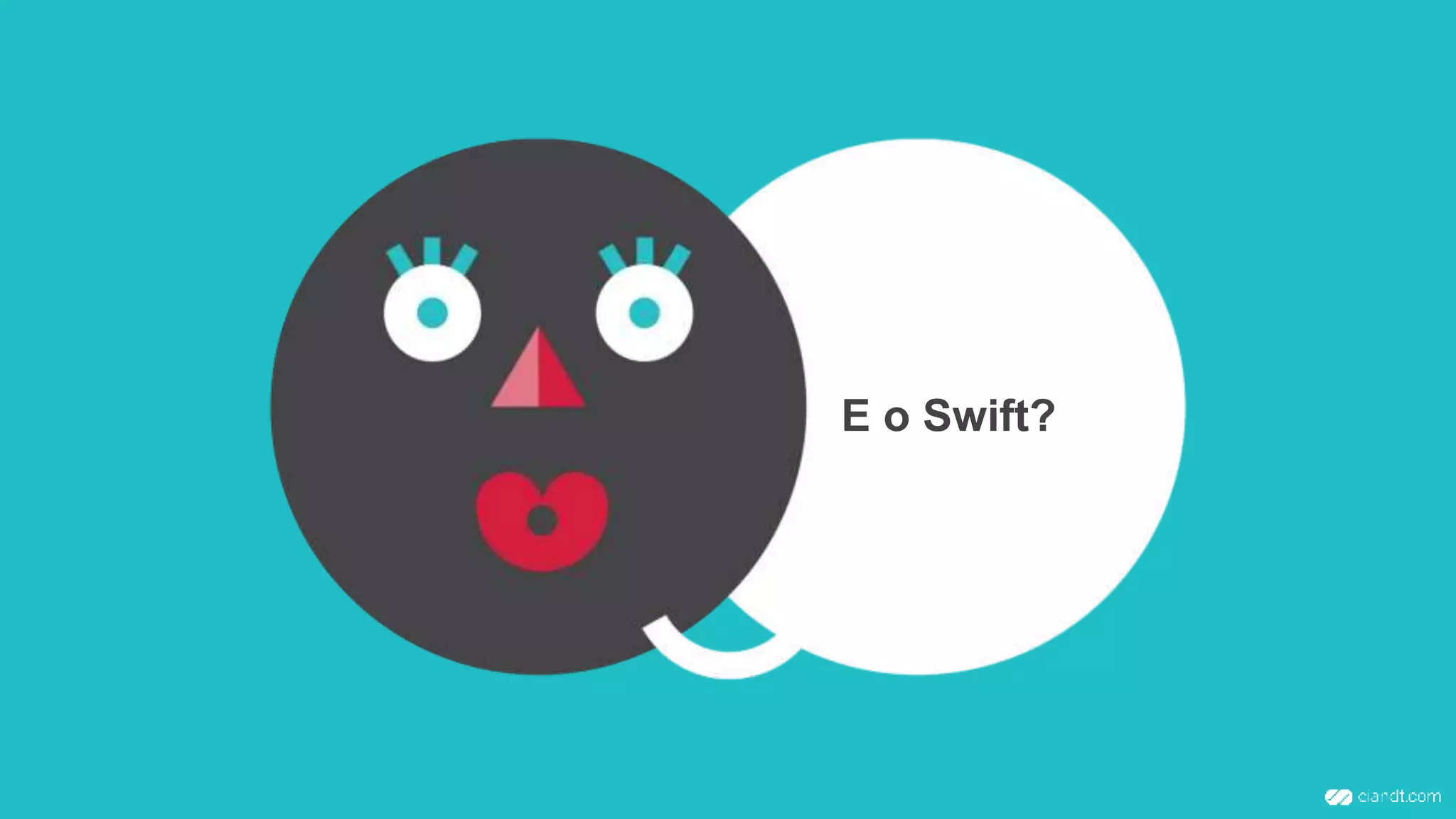 E o Swift?
 