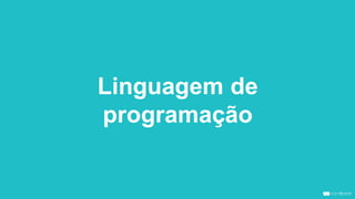 Linguagem de
programação
 