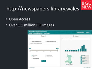 Multilingualism
• National Library of Wales is bilingual – Welsh
and English
• IIIF standard supports Multilingualism
• NL...