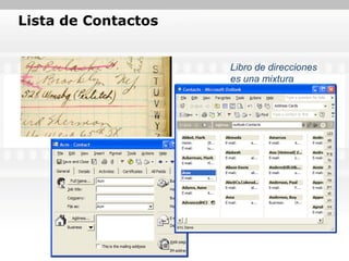 Lista de Contactos


                     Libro de direcciones
                     es una mixtura
 