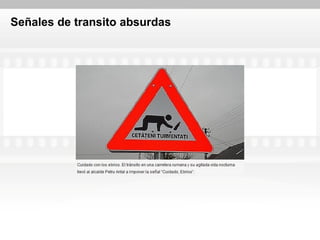 Señales de transito absurdas
 