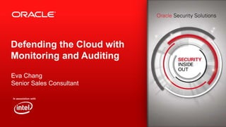 Defending the Cloud with
Monitoring and Auditing
Eva Chang
Senior Sales Consultant

 