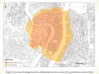❧
http://www.lyon.fr/page/projets-urbains/perimetre-unesco/le-perimetre-unesco.html
 