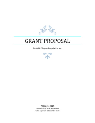 GRANT PROPOSAL
Daniel K. Thorne Foundation Inc.
APRIL 21, 2014
UNIVERSITY OF NEW HAMPSHIRE
Callie Aspinwall & Cassandra Reale
 