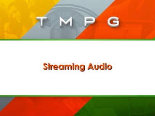 Streaming AudioStreaming Audio
 