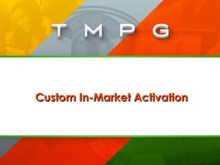 Custom In-Market ActivationCustom In-Market Activation
 