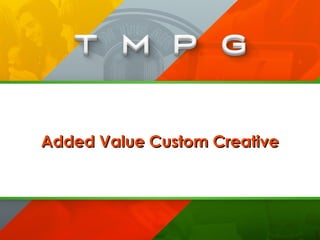 Added Value Custom CreativeAdded Value Custom Creative
 