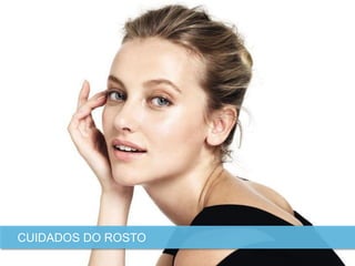 FRAGRANCESCUIDADOS DO ROSTO
 