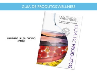 GUIA DE PRODUTOSWELLNESS
1 UNIDADE | €1,00 CÓDIGO
474762
 