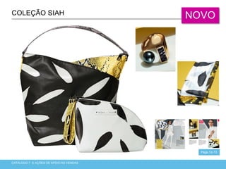 CATÁLOGO 7 E AÇÕES DE APOIO ÀS VENDAS
COLEÇÃO SIAH
Págs.12-13
NOVO
 