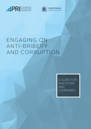 ENGAGING ON
ANTI-BRIBERY
AND CORRUPTION
A GUIDE FOR
INVESTORS
AND
COMPANIES
 