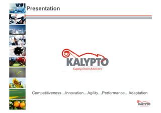 Presentation
Competitiveness…Innovation…Agility…Performance…Adaptation
 