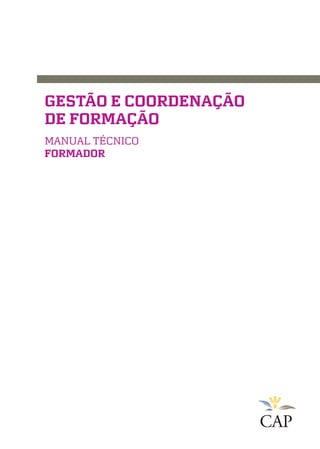 GESTÃO E COORDENAÇÃO
DE FORMAÇÃO
MANUAL TÉCNICO
FORMADOR
 
