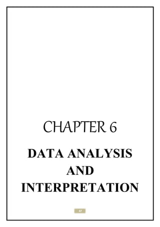 47
CHAPTER 6
DATA ANALYSIS
AND
INTERPRETATION
 