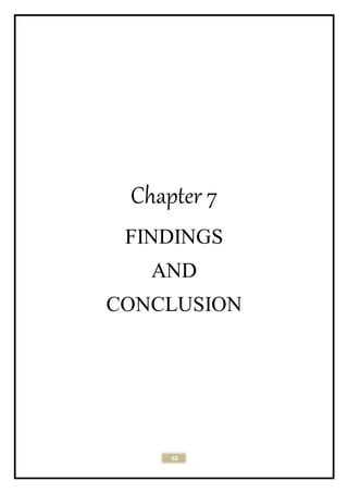 63
Chapter 7
FINDINGS
AND
CONCLUSION
 