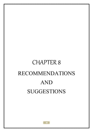 68
CHAPTER 8
RECOMMENDATIONS
AND
SUGGESTIONS
 