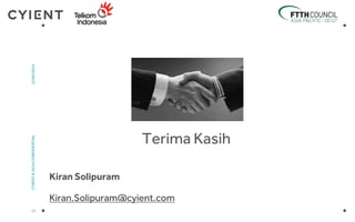 22
CYIENT©2014CONFIDENTIAL12/06/2014
Terima Kasih
Kiran Solipuram
Kiran.Solipuram@cyient.com
 