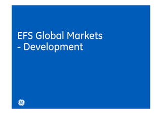 EFS Global Markets
- Development
 