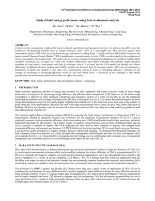 12th
International Conference on Sustainable Energy technologies (SET-2013)
26-29th
August, 2013
Hong Kong
Study of hotel energy performance using data envelopment analysis
Dr. Sam C. M. Hui1*
, Mr. Martin C. W. Wan 2
1
Department of Mechanical Engineering, The University of Hong Kong, Pokfulam Road, Hong Kong
2
Holiday Inn Golden Mile Hong Kong, 50 Nathan Road, Tsimshatsui, Kowloon, Hong Kong
*
Email: cmhui@hku.hk
ABSTRACT
As hotel energy consumption is affected by many technical, operational and managerial factors, it is often not possible to use the
traditional benchmarking methods such as energy utilization index (EUI) in a meaningful way. This research applies data
envelopment analysis (DEA) for assessing hotel energy performance in Hong Kong. A simple and basic DEA model, known as the
input-oriented Charnes-Cooper-Rhodes (CCR-i) model under constant returns to scale (CRS), was developed for the evaluation of
energy consumption of a sample hotel. The model was set up using a linear programming methodology to transform multiple input
variables (electricity use, Towngas use, water use, outdoor temperature and relative humidity) into multiple output variables
(numbers of room nights, room guests, and food & beverage covers). It is found that the DEA model can identify the relative
efficiencies of different decision making units (DMU) (which are the hotel food & beverage outlets). DEA can accommodate a
multiplicity of inputs and outputs; it also takes into consideration returns to scale in calculating efficiency, allowing for the
concept of increasing or decreasing efficiency based on size and output levels. A drawback of this technique is that model
specification and inclusion/exclusion of variables can affect the results.
KEYWORDS: Hotel energy performance, data envelopment analysis, Hong Kong.
1 INTRODUCTION
Hotels consume significant amounts of energy and resources for daily operations and related activities. Study of hotel energy
performance is important for promoting energy efficiency and effective hotel management [1-4]. However, as the hotel energy
consumption is affected by many technical, operational and managerial factors, it is often not possible to use the traditional
benchmarking methods such as energy utilization index (EUI) in a meaningful way [5-7]. The current data and information for hotel
energy benchmarking using EUI are usually highly simplified and related only to the total hotel gross floor area or the number of
guest rooms [8]. These performance indicators that work with single measurements one at a time can give only a broad indication of
building efficiency and therefore must be treated with caution and used carefully since they can mask underlying problems with
individual end uses of energy [5].
This research applies data envelopment analysis (DEA) for assessing the hotel energy performance in Hong Kong. DEA is a
nonparametric method in operations research and economics for the estimation of production frontiers [9-13]; it is used to
empirically measure relative productive efficiency of decision making units (DMUs) and has the benefit of not assuming a particular
functional form/shape for the frontier [14]. It allows people to compare various business units in terms of different inputs that are
used to generate a number of outputs. The DEA technique has been used in some countries to measure and compare hotel
managerial efficiency and company performance [15-22]. It is believed that when applying DEA to study hotel energy performance,
it can generate useful information to support strategic decision making and planning. This balanced benchmarking technique can
help companies locate best practices not visible through other management methodologies and also test their assumptions about
service productivity [23]. It is hoped that by investigating the hotel energy use in a sophisticated and systematic way, environmental
management and sustainable operation of hotel buildings can be improved and achieved [24].
2 DATA ENVELOPMENT ANALYSIS (DEA)
DEA, also called frontier analysis or balanced benchmarking, was first put forward by Charnes, Cooper and Rhodes in 1978 [14]. It
is a performance measurement technique which can be used for evaluating the relative efficiency of DMUs in organisations [10-13].
DEA was originally developed to evaluate non-profit and governmental organisations, but it has subsequently been applied to the
service operations of a variety of private companies [23]. Here a DMU is a distinct peer unit within an organisation that has
flexibility with respect to some of the decisions it makes, but not necessarily complete freedom with respect to these decisions. DEA
examines the resources available to each unit and monitors the conversion of these resources (inputs) into the desired outputs [25].
The definition of a DMU is generic and flexible [11]. Recent years have seen a great variety of applications of DEA for use in
evaluating the performances of many different kinds of entities engaged in many different activities in many different contexts in
many different countries [9, 26-31]. Various studies have investigated how DEA improves the performance of service organisations
such as banks, hospitals and hotels [23]. Because it requires very few assumptions, DEA has also opened up possibilities for use in
cases which have been resistant to other approaches because of the complex (often unknown) nature of the relations between the
multiple inputs and multiple outputs involved in DMUs.
 