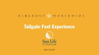 Tailgate Fest Experience
Miami, July 2014
 
