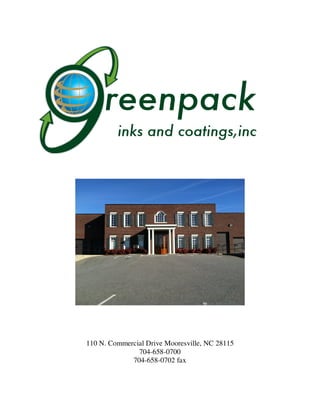 reenpack
inks and coatings,inc
110 N. Commercial Drive Mooresville, NC 28115
704-658-0700
704-658-0702 fax
 