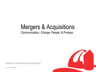Mergers & Acquisitions
Communication, Change, People, & Process
 