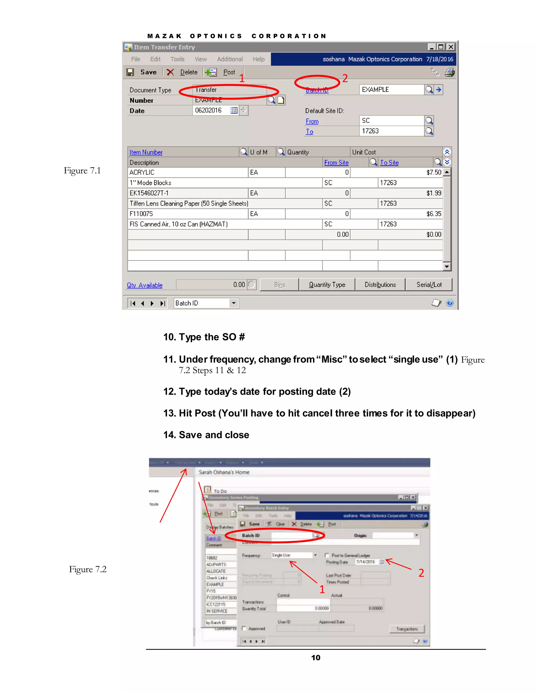 M A Z A K O P T O N I C S C O R P O R A T I O N
10
10. Type the SO #
11. Under frequency, change from“Misc” toselect “single use” (1) Figure
7.2 Steps 11 & 12
12. Type today’s date for posting date (2)
13. Hit Post (You’ll have to hit cancel three times for it to disappear)
14. Save and close
Figure 7.1
1 2
1
2Figure 7.2
 