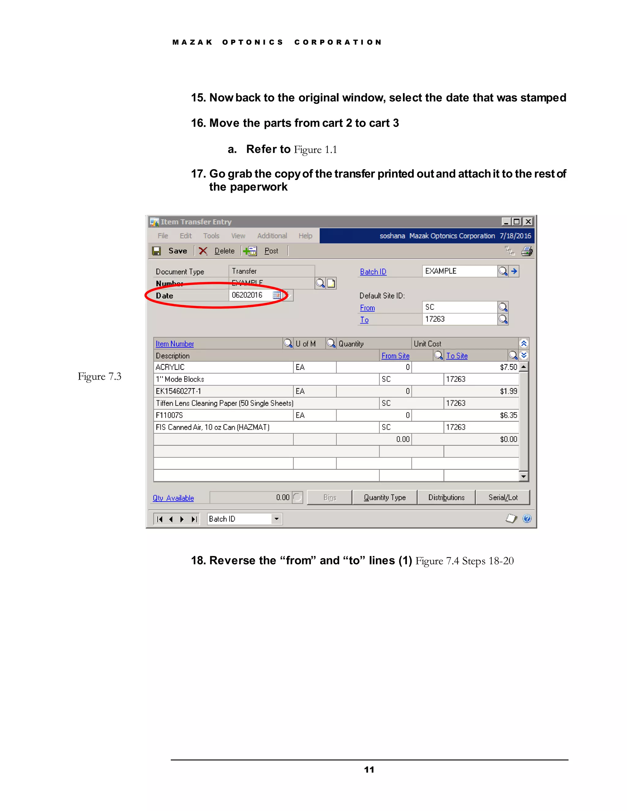 M A Z A K O P T O N I C S C O R P O R A T I O N
11
15. Now back to the original window, select the date that was stamped
16. Move the parts from cart 2 to cart 3
a. Refer to Figure 1.1
17. Go grab the copyof the transfer printed outand attachit to the restof
the paperwork
18. Reverse the “from” and “to” lines (1) Figure 7.4 Steps 18-20
Figure 7.3
 
