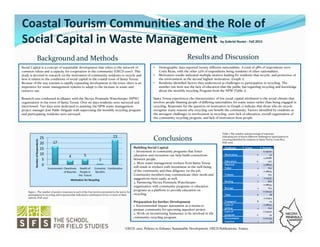 Coastal Tourism Communities and the Role of
Social Capital in Waste Management by Gabriel Nunez - Fall 2015
17
4 5
1
23
0
5
10
15
20
25
Environment Cleanliness
of Beaches
Health of
People in
the Future
Economic
Benefits
Combination
NumberofRespondents
Motivation for Recycling
Social Capital is a concept of sustainable development that refers to the network of
common values and a capacity for cooperation in the community (OECD 2001)1. This
study is devoted to research on the motivation of community residents to recycle and
how it relates to the conditions of social capital in the coastal town of Santa Teresa.
Because of the way tourism is rapidly expanding development in the town, there is an
imperative for waste management systems to adapt to the increase in waste and
resource use.
Research was conducted in alliance with the Nicoya Peninsula Waterkeeper (NPW)
organization in the town of Santa Teresa. Over six days residents were surveyed and
interviewed. Two days were dedicated to assisting the NPW waste management
project manager José Pablo Delgado with supervising the monthly recycling program
and participating residents were surveyed.
Background and Methods
Challenge Count Percent
Motivation 11
0.239130
44
Education 12
0.26086
957
Material
Value 4
0.08695
652
Volume 4
0.08695
652
Sorting 2
0.04347
826
Storage 4
0.08695
652
Time 6
0.130434
78
Transport 8
0.173913
04
Lack of
pickup 4
0.08695
652
Lack of
program 11
0.239130
44
Government
Inaction 1
0.021739
13
Table 1: The number and percentage of responses
indicating one of eleven different challenges to participation in
recycling identified by residents in Santa Teresa, Costa Rica.
(Fall 2015)
Figure 1. The number of positive responses to each of the four motives presented in the survey for
participation in recycling,and responses that indicated a combination of two or more of these
options. (Fall 2015).
• Demographic data reported twenty different nationalities. A total of 48% of respondents were
Costa Rican, with the other 52% of respondents being residents of other nationalities.
• Motivation results indicated multiple motives leading for residents that recycle, and protection of
the environment as the second highest motivation. (Graph 1)
• Residents identified factors they understood as challenges to participation in recycling. The
number one item was the lack of education that the public has regarding recycling and knowledge
about the monthly recycling Program from the NPW (Table 1).
Santa Teresa experiences the characteristics of low social capital attributed to the social climate that
involves people blaming people of differing nationalities for waste issues rather than being engaged in
recycling. Responses for the question on motivation in (Graph 1) indicate that those who do recycle
recognize many reasons why recycling can benefit the community. Factors identified by residents as
the strongest challenges to involvement in recycling were lack of education, overall organization of
the community recycling program, and lack of motivation from people.
Results and Discussion
Building Social Capital
1. Investment in community programs that foster
education and recreation can help build connections
between people.
2. More waste management workers from Santa Teresa
will result in workers with investment in the well-being
of the community and thus diligence on the job.
Community members may communicate their needs and
suggestions more easily as well.
3. Partnering Nicoya Peninsula Waterkeeper
organization with community programs or education
programs as a platform to provide education on
recycling.
Preparation for further Development
1. Environmental Impact assessment as a means to
prepare community for upcoming aqueduct project.
2. Work on incentivizing businesses to be involved in the
community recycling program.
Conclusions
1.OECD. 2001. Policies to Enhance Sustainable Development. OECD Publications. France.
 