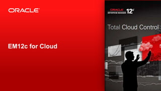 EM12c for Cloud
 