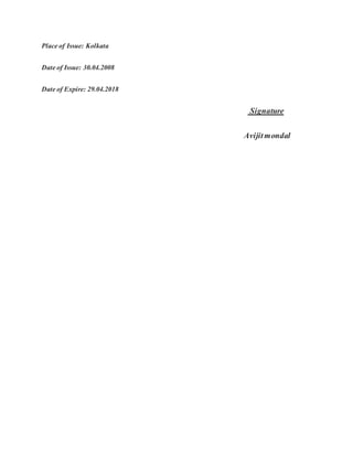 Place of Issue: Kolkata
Date of Issue: 30.04.2008
Date of Expire: 29.04.2018
Signature
Avijitmondal
 