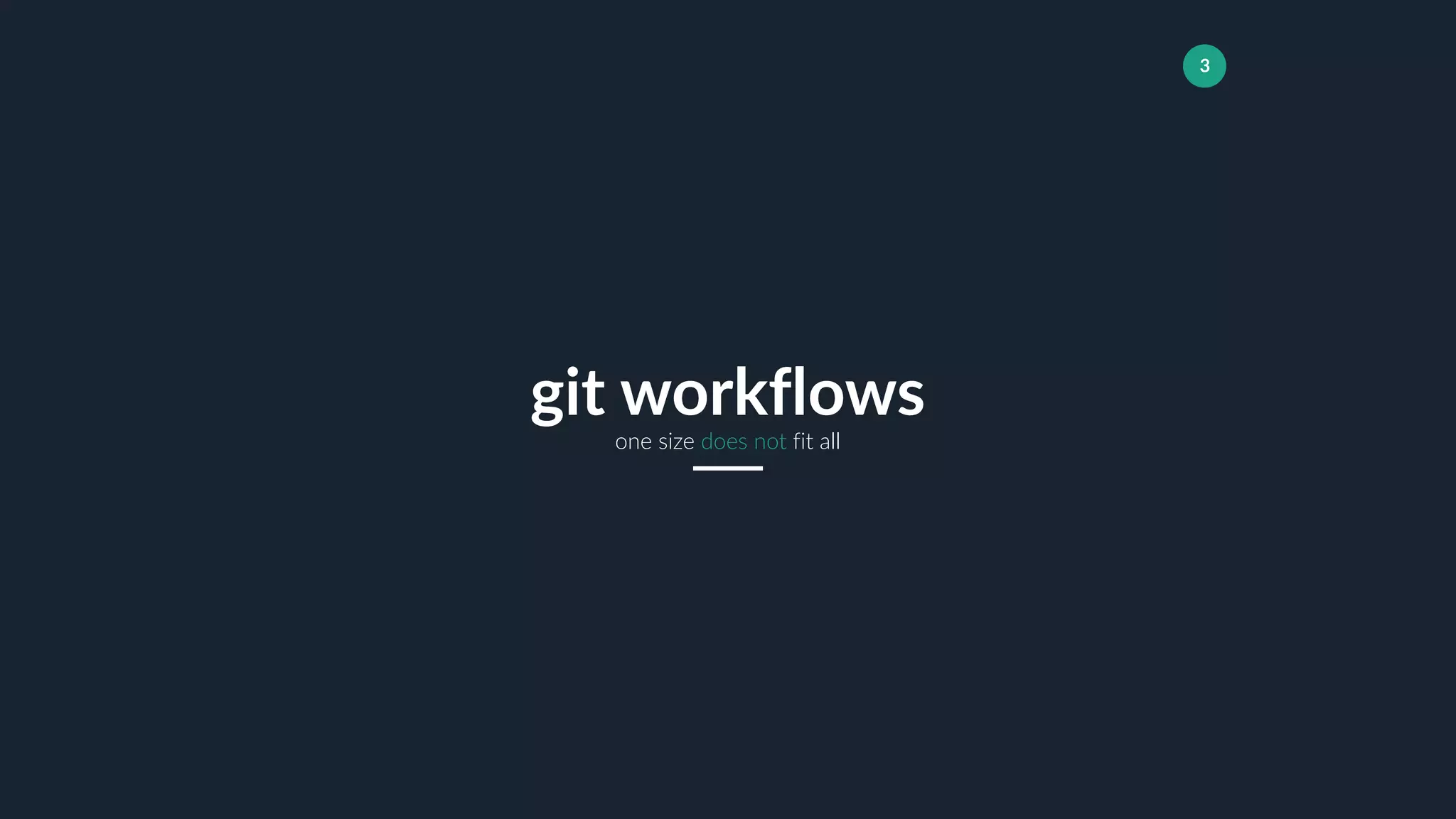 3
one size does not fit all
git workflows
 
