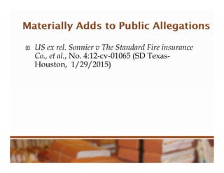  US ex rel. Sonnier v The Standard Fire insurance
Co., et al., No. 4:12-cv-01065 (SD Texas-
Houston, 1/29/2015)
 