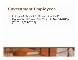  U.S. ex rel. Randall L. Little et al. v. Shell
Exploration & Production Co. et al., No. 14-20156
(5th Cir. 2/23/2015)
 