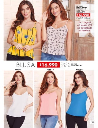 BLUSA REF 7203
TALLAS S-M-L-XL
C A D A
U N A
BLANCO CORAL AZUL REY
REF 43859
CHALIS - POPURRI
TALLAS S-M-L-XL
BLUSA
CADA UNA
Te llegará
el mismo FIT
en estampado
diferente
$16.990
$16.990
29
 