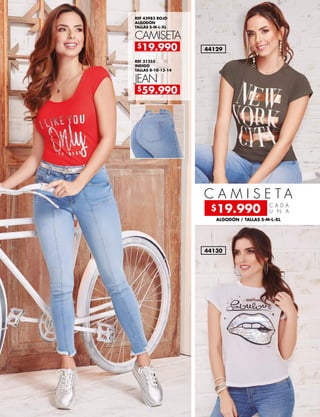 C A M I S E T A
44130
44129
C A D A
U N A
ALGODÓN / TALLAS S-M-L-XL
REF 43983 ROJO
ALGODÓN
TALLAS S-M-L-XL
REF 31255
INDIGO
TALLAS 8-10-12-14
CAMISETA
JEAN
$19.990
$59.990
$19.990
 