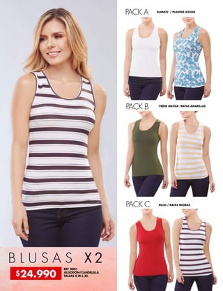 B L U S A S X 2
REF 2001
ALGODÓN/CANDELILLA
TALLAS S-M-L-XL
BLANCO / PLANTAS AZULES
PACK C
VERDE MILITAR /RAYAS AMARILLAS
PACK B
ROJO / RAYAS NEGRAS
PACK A
$24.990
 
