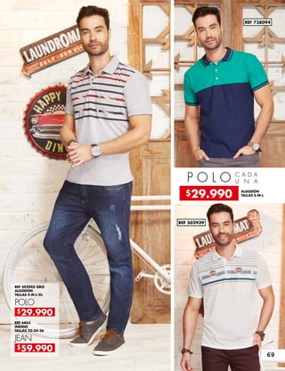 REF 502905 GRIS
ALGODÓN
TALLAS S-M-L-XL
REF 6863
INDIGO
TALLAS 32-34-36
POLO
JEAN
P O L O C A D A
U N A
ALGODÓN
TALLAS S-M-L
REF 738094
REF 502939
$29.990
$59.990
$29.990
69
 