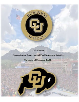 CU Athletics
Communication Strategies and Fan Engagement Initiatives
University of Colorado, Boulder
 