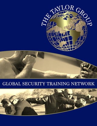 GLOBAL SECURITY TRAINING NETWORK
THE
TAYLOR GR
OUP
 