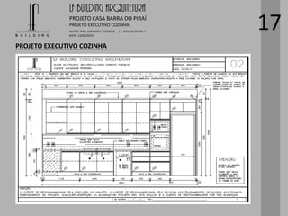 LF BUILDING ARQUITETURA
PROJETO CASA BARRA DO PIRAÍ
AUTOR: ARQ. LUCIANO E. FONSECA / CAU: AU 85245-7
DATA: 13/09/2015
PROJETO EXECUTIVO COZINHA
PROJETO EXECUTIVO COZINHA
17
 