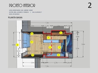 PROJETO INTERIOR
LOCAL MONTAGEM: LOJA JARDIM ICARAÍ
AUTOR: ARQ. LUCIANO E. FONSECA / CAU: AU 85245-7
DATA: 07/10/2014
PLANTA BAIXA
6
1.
1
1.
2
1.
3
5.1
4
3
2
5.2
2
 