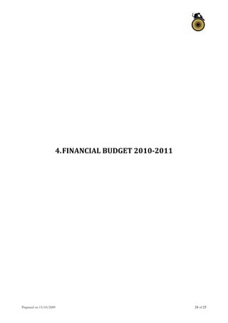 Prepared on 13/10/2009 24 of 25
 
 
4.FINANCIAL BUDGET 2010­2011 
   
 
