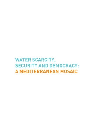 Water Scarcity,
Security and Democracy:
a Mediterranean Mosaic
 