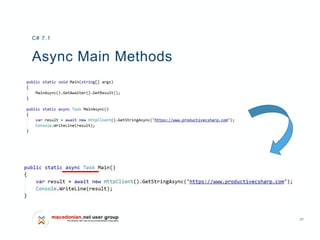 27
Async Main Methods
C# 7.1
 